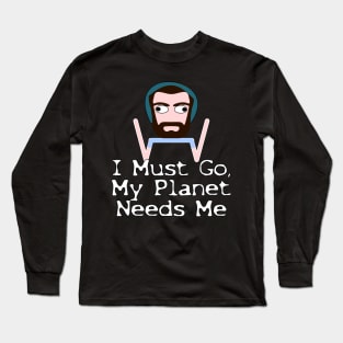 I Must Go, Fine Bro Long Sleeve T-Shirt